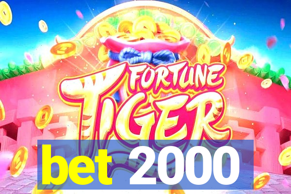 bet 2000